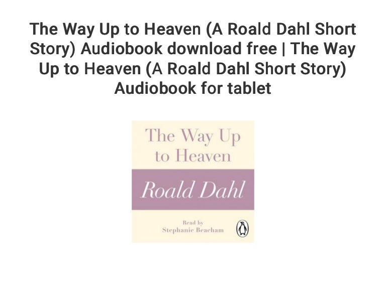 The Way Up to Heaven (A Roald Dahl Short Story) Audiobook download fr…