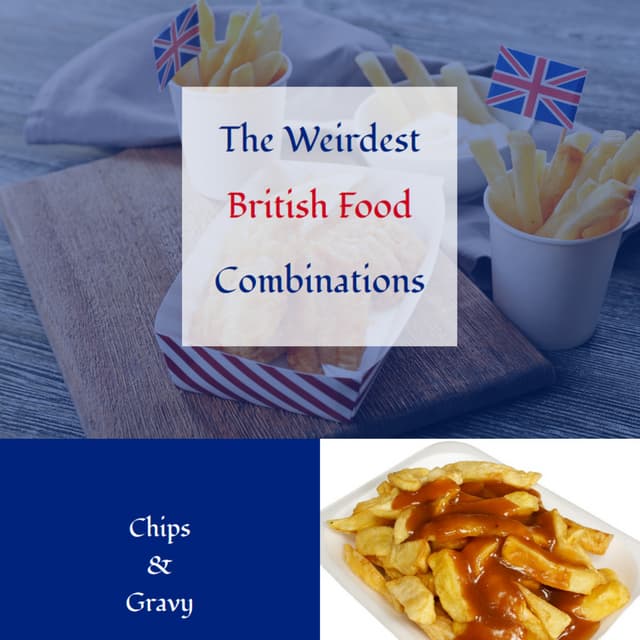 The weirdest british food combinations