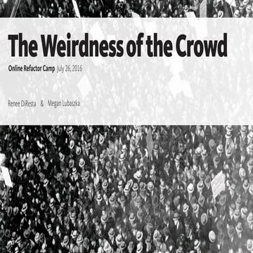 The weirdness of the crowd