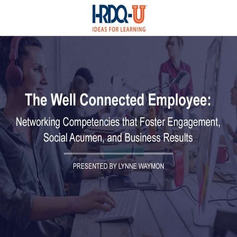 The Well-Connected Employee: Networking Competencies That Foster Engagement, ...