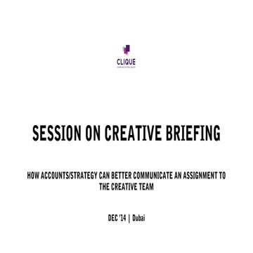 The what's what of Creative Briefing (Session for Clique: 5th Mar, Dubai)