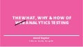 The What, Why and How of Analytics Testing