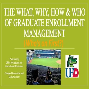 “The What, Why, How & Who of Graduate Enrollment?”