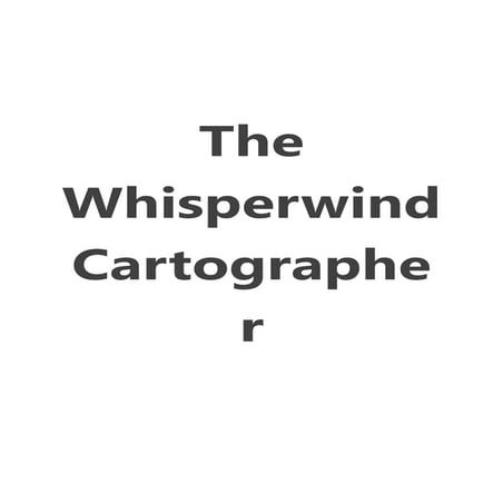 The Whisperwind Cartographer.pdf CHAPTER 1