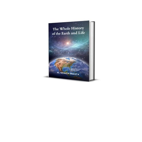 The Whole History of the Earth and Life. Author: Al Momen Pranta | PDF