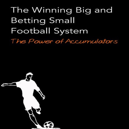The winning big and betting small football system