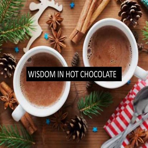 The wisdom in hot chocolate