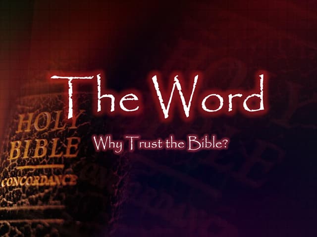The Word- Why Trust The Bible