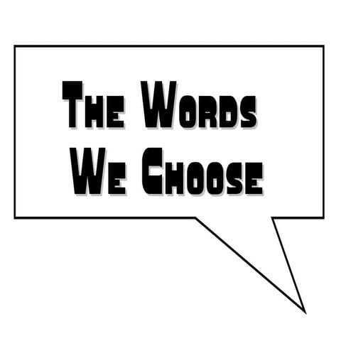 The words we choose