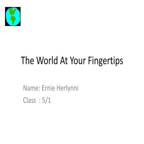 The World In Our Fingertips - Summary | PPTX