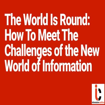 The World Is Round: How To Meet The Challenges Of The New World Of Information