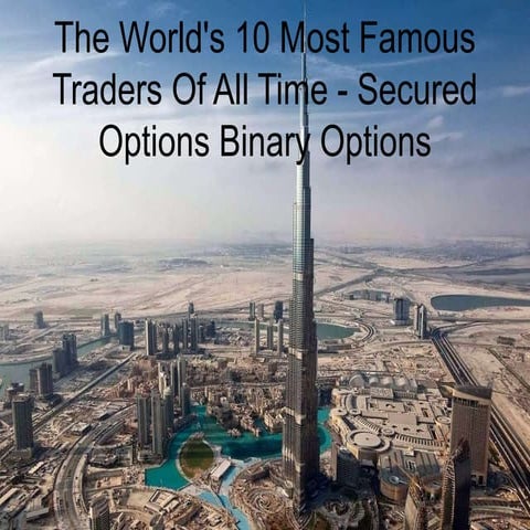 The World's 10 Most Famous Traders Of All Time - Secured Options Binary Options