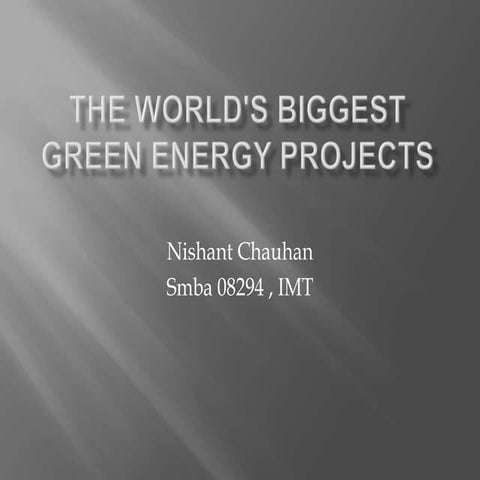 The Worlds Biggest Green Energy Projects