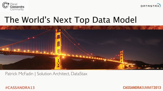 C* Summit 2013: The World's Next Top Data Model by Patrick McFadin