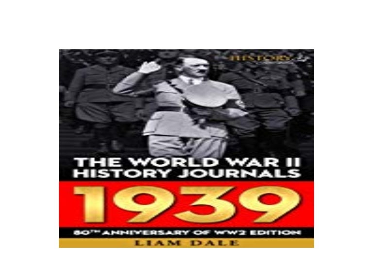 FREE_DOWNLOAD LIBRARY The World War II History Journals 1939 80th Ann…