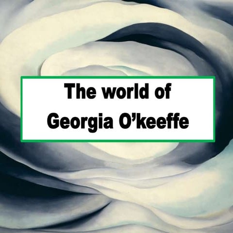 The world with Georgia O'keeffe 