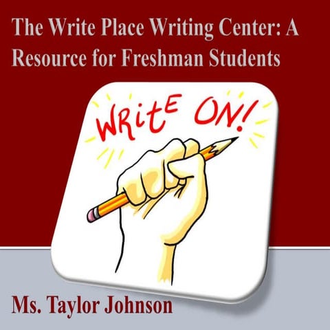 The Write Place Writing Center: A Resource for Freshman Students