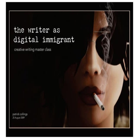 The Writer As Digital Immigrant | Patrick Collings 2009