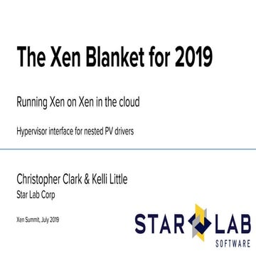 XPDDS19: The Xen-Blanket for 2019 - Christopher Clark and Kelli Little, Star ...