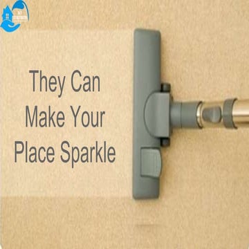 They can make your place sparkle