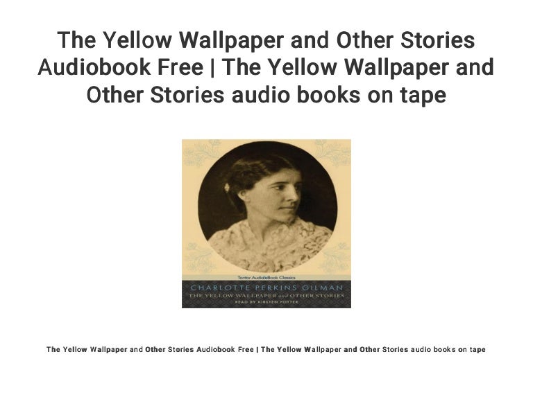 The Yellow Wallpaper and Other Stories Audiobook Free The Yellow Wa…