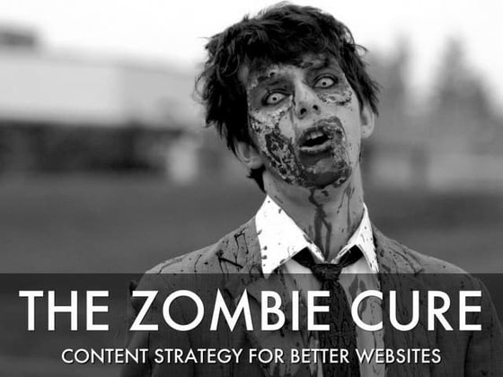 The Zombie Cure: Content Strategy for Better Websites