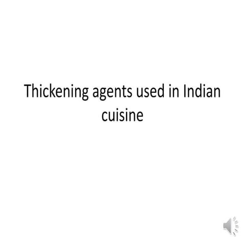 Thickening agents used in indian cuisine