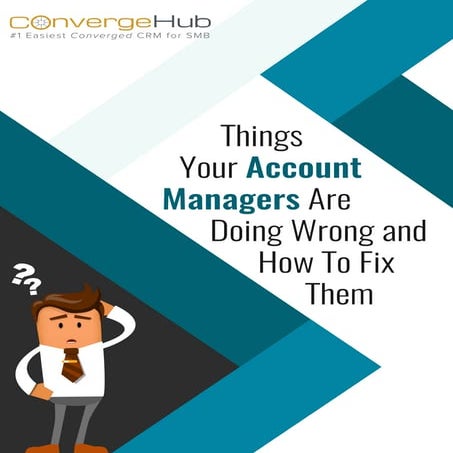 Things your account managers are doing wrong and how to fiex them