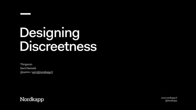 Designing Discreetness recap @ Thingscon