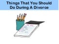 What You Should Do During Divorce