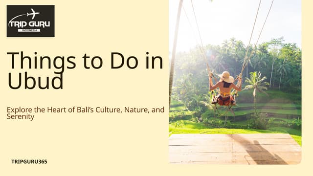 Top Things to Do in Ubud Bali: A Complete Travel Guide