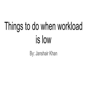 Things to do when workload is low