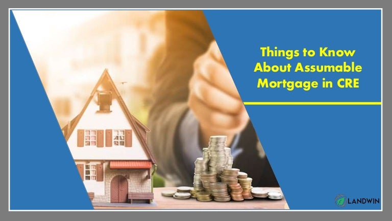 Things to Know About Assumable Mortgage in CRE