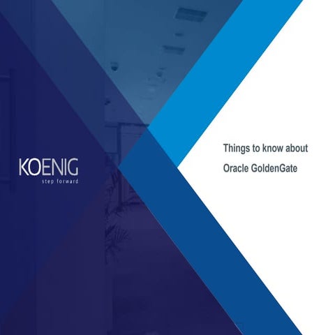 Things to know about Oracle GoldenGate