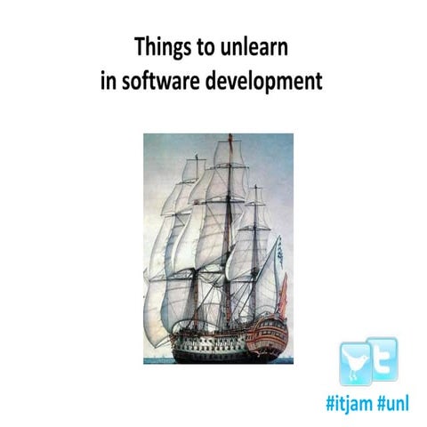 Things To Unlearn In Software Development