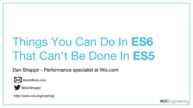 Dan Shappir: Things you can do in ES6 that can't be done in ES5