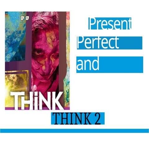 THINK 2- Past simple vs. Present Perfect.pptx