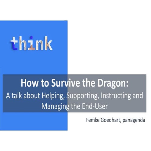 Think2018 Community Day session: How to Survive the Dragon: A Talk about Help...