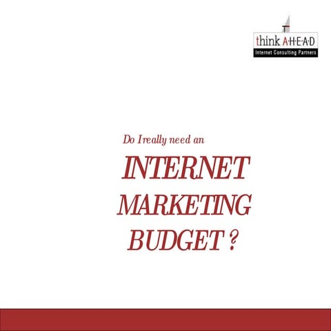 Do I really need Iinternet Marketing Budget ?