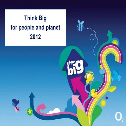 Think big   o2's engagement programme the jounrey to 2012
