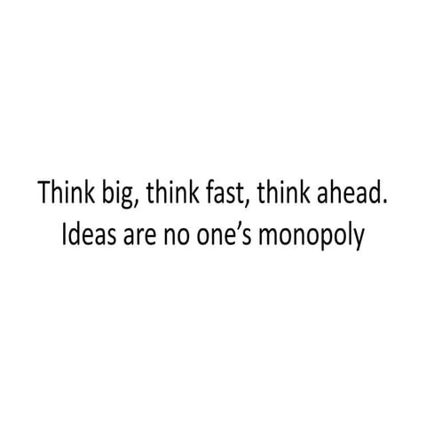 Think big, think fast, think ahead
