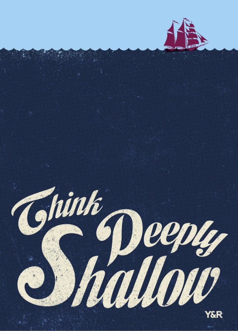 Think deeply shallow