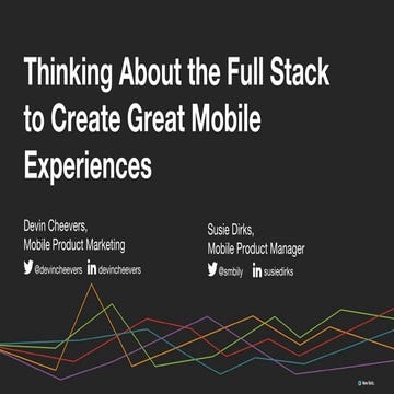 Thinking about the full stack to create great mobile experiences