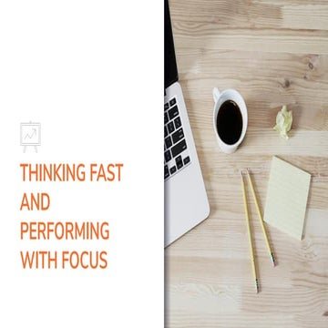 Thinking fast and performing with focus   public