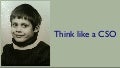 Think like a CSO