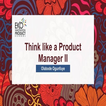 Think like a Product Manager II