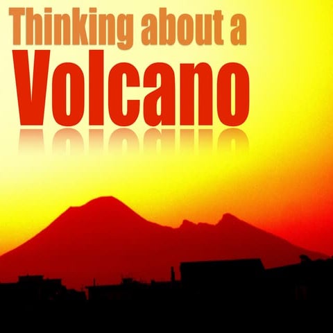 Thinking About A Volcano