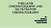 THIN LAYER CHROMATOGRAPHY AND GEL FILTRATION CHROMATOGRAPHY