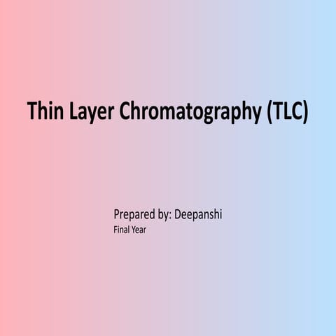 Thin_Layer_Chromatography_Presentation_Deepanshi.pptx