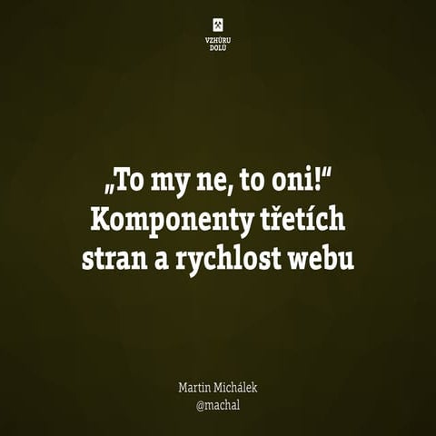 „To my ne, to oni!“ – komponenty třetích stran a rychlost webu